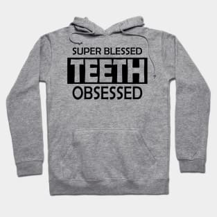 Dentist - Super Blessed Teeth Obsessed Hoodie